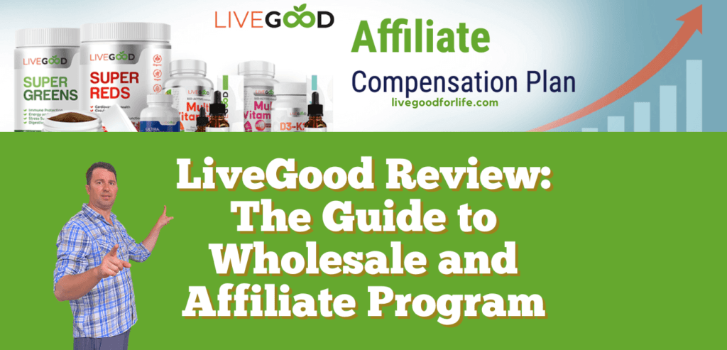 LiveGood Review: The Guide to Wholesale and Affiliate Program