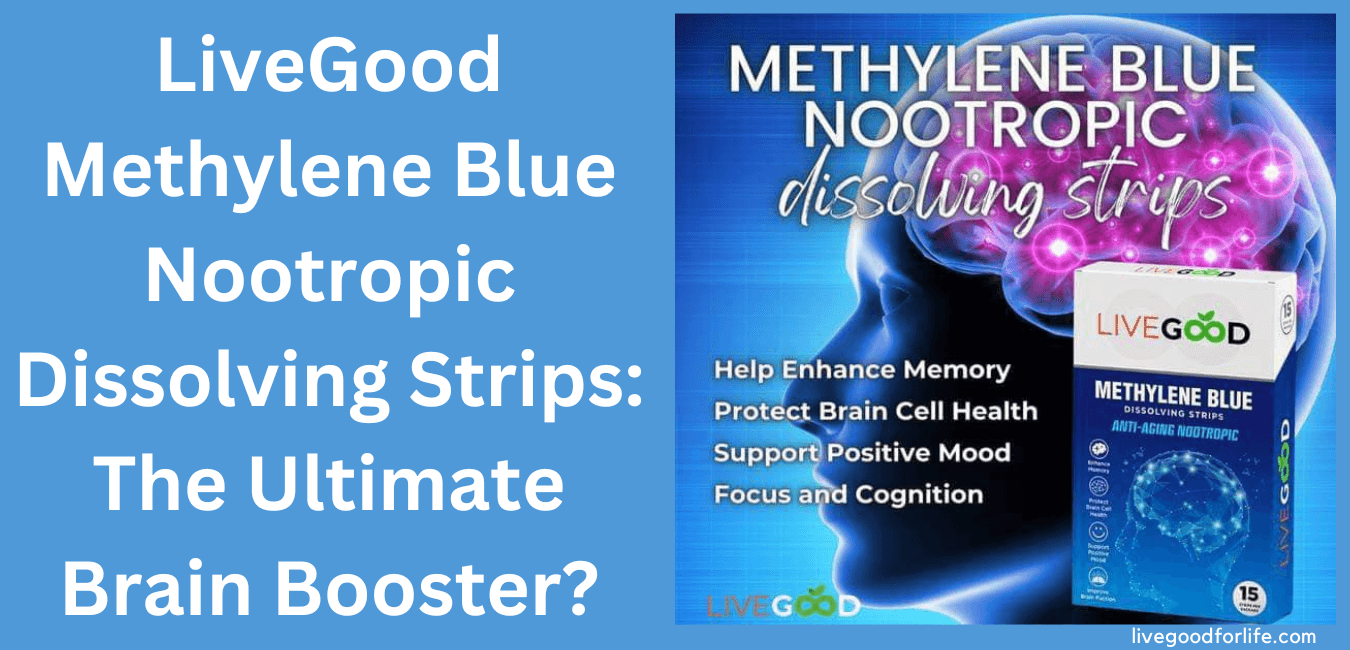LiveGood Methylene Blue Nootropic Dissolving Strips: The Ultimate Brain Booster?