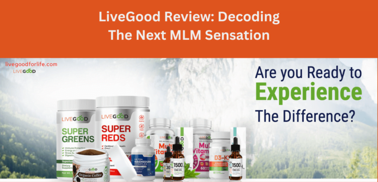 LiveGood Review: Decoding The Next MLM Sensation