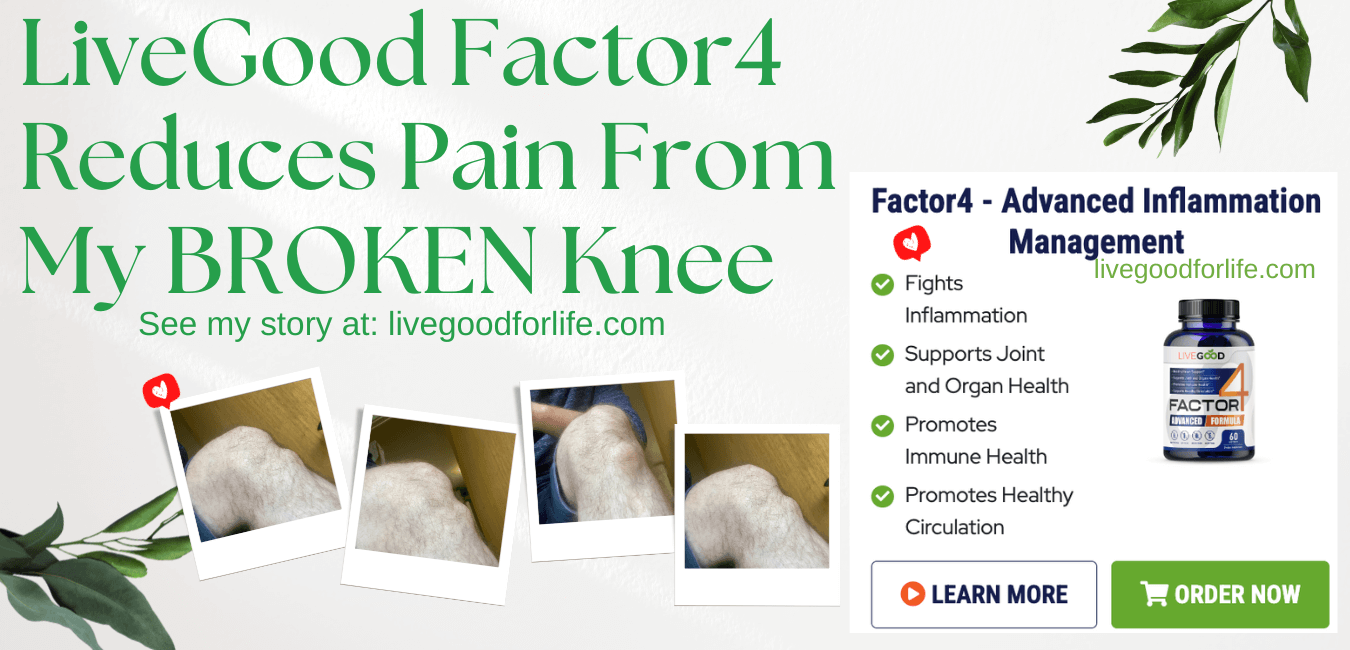 LiveGood Factor4 Reduces Pain From My BROKEN Knee