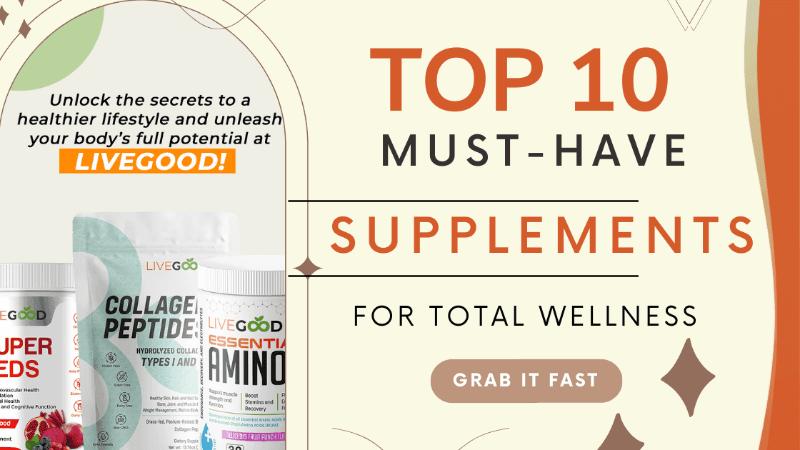 Top 10 Must-Have Supplements for Total Wellness