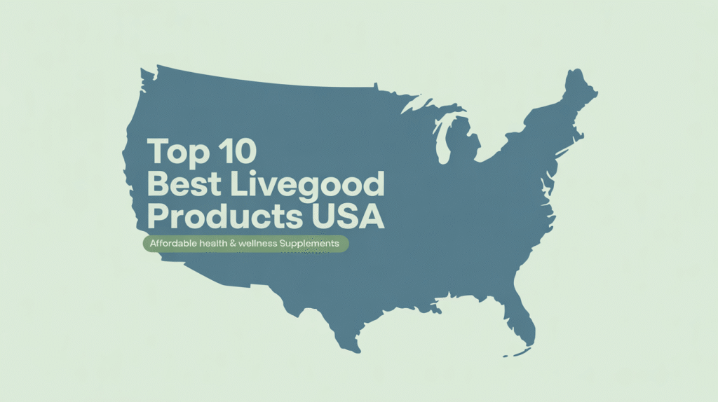 Top 10 Best LiveGood Products in the USA for Health and Wellness – Affordable Supplements for Energy, Immunity, and Gut Health