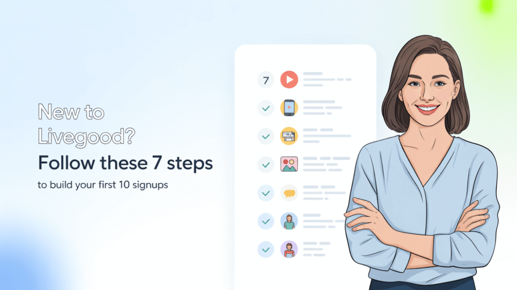 New to LiveGood? Follow These 7 Steps to Build Your First 10 Signups