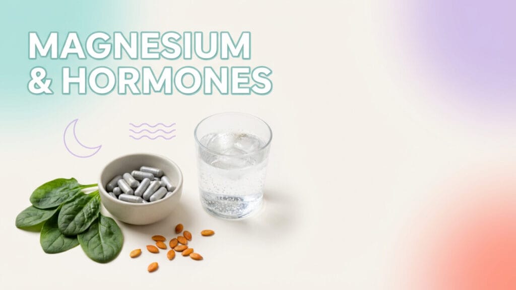 Does Magnesium Help Hormone Imbalance? (Guide for Sleep, Stress, PMS & Anxiety)